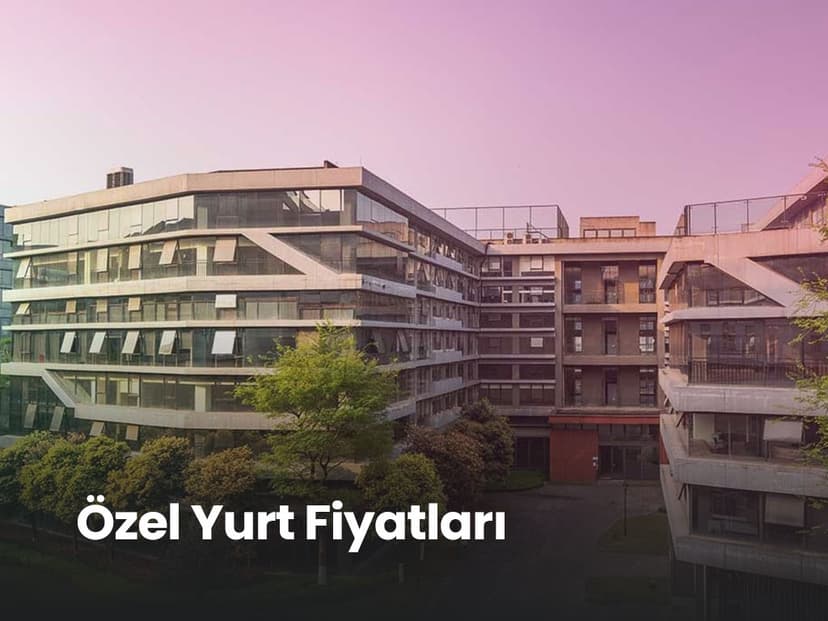 2025 Özel Yurt Fiyatları | İzmir , Aydın, İstanbul Ankara Yurt Fiyatları 
